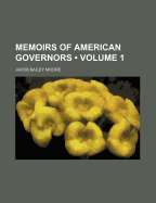 Memoirs of American Governors; Volume 1