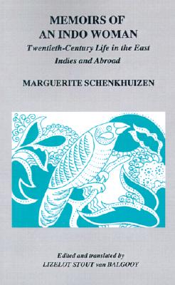 Memoirs of an Indo Woman: Twentieth-Century Life in the East Indies and Abroad - Schenkhuizen, Marguerite