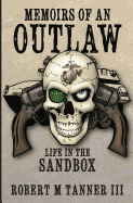 Memoirs of an Outlaw: Life in the Sandbox