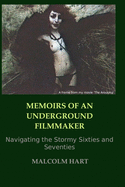 Memoirs of an Underground Filmmaker: Navigating the Stormy Sixties and Seventies