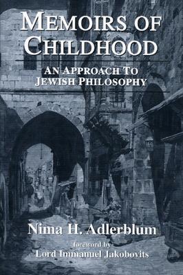 Memoirs of Childhood: An Approach to Jewish Philosophy - Adlerblum, Nima H, and Jakobovits, Lord Immanuel (Foreword by)