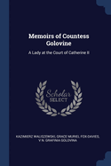 Memoirs of Countess Golovine: A Lady at the Court of Catherine II