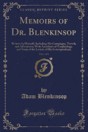 Memoirs of Dr. Blenkinsop, Vol. 1 of 2: Written by Himself; Including His Campaigns, Travels, and Adventures; With Anecdotes of Graphiology, and Some of the Letters of His Correspondents (Classic Reprint)