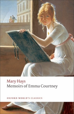 Memoirs of Emma Courtney - Hays, Mary, and Ty, Eleanor (Editor)