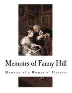 Memoirs of Fanny Hill: A New and Genuine Edition from the Original Text (London, 1749)