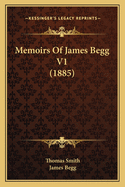 Memoirs Of James Begg V1 (1885)