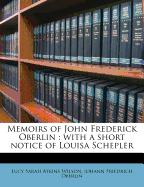 Memoirs of John Frederick Oberlin: With a Short Notice of Louisa Schepler