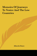 Memoirs Of Journeys To Venice And The Low Countries
