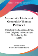 Memoirs Of Lieutenant General Sir Thomas Picton V1: Including His Correspondence, From Originals In Possession Of His Family, Etc. (1836)