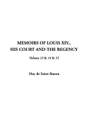 Memoirs of Louis XIV., His Court and the Regency, V13 & 14 &15
