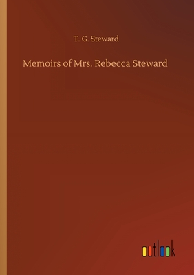 Memoirs of Mrs. Rebecca Steward - Steward, T G