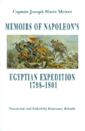 Memoirs of Napoleon's Egyptian Expedition, 1798-1801 - Moiret, Joseph Marie, and Brindle, Rosemary (Translated by)