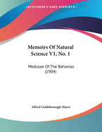 Memoirs of Natural Science V1, No. 1: Medusae of the Bahamas (1904)