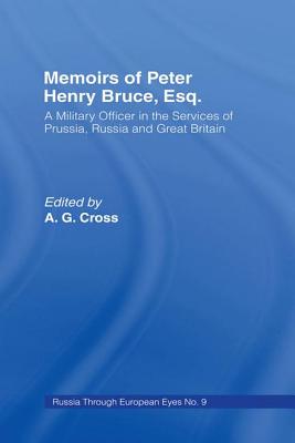 Memoirs of Peter Henry Bruce, Esq., a Military Officer in the Services of Prussia, Russia & Great Britain, Containing an Account of His Travels in Germany, Russia, Tartary, Turkey, the West Indies Etc: As Also Several Very Interesting Private Anecdotes... - Bruce, Peter Henry