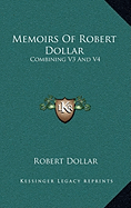 Memoirs Of Robert Dollar: Combining V3 And V4