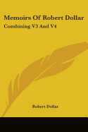 Memoirs Of Robert Dollar: Combining V3 And V4