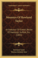 Memoirs Of Rowland Taylor: Archdeacon Of Exeter, Rector Of Hadleigh, Suffolk, Etc. (1833)