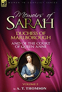 Memoirs of Sarah Duchess of Marlborough, and of the Court of Queen Anne: Volume 1