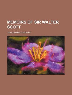 Memoirs of Sir Walter Scott; Volume 4 - Lockhart, J G (John Gibson) 1794-1854 (Creator)