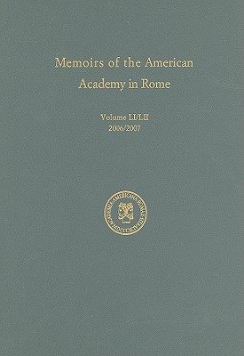 Memoirs of the American Academy in Rome, Vol. 51 (2006) / 52 (2007) - Minor, Vernon Hyde (Editor)
