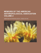 Memoirs of the American Anthropological Association; Volume 2