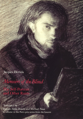 Memoirs of the Blind: The Self-Portrait and Other Ruins - Derrida, Jacques, Professor, and Brault, Pascale-Anne (Translated by), and Naas, Michael (Translated by)