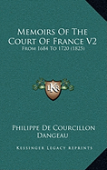 Memoirs Of The Court Of France V2: From 1684 To 1720 (1825)