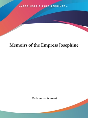 Memoirs of the Empress Josephine - Remusat, Madame de