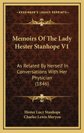 Memoirs of the Lady Hester Stanhope V1: As Related by Herself in Conversations with Her Physician (1846)