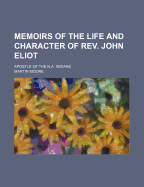 Memoirs of the Life and Character of REV. John Eliot; Apostle of the N.A. Indians