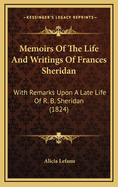 Memoirs Of The Life And Writings Of Frances Sheridan: With Remarks Upon A Late Life Of R. B. Sheridan (1824)