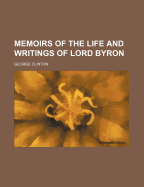 Memoirs of the Life and Writings of Lord Byron - Clinton, George