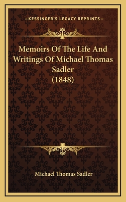 Memoirs of the Life and Writings of Michael Thomas Sadler (1848) - Sadler, Michael Thomas