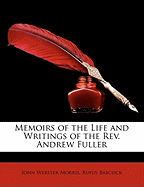 Memoirs of the Life and Writings of the REV. Andrew Fuller