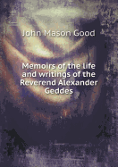 Memoirs of the Life and Writings of the Reverend Alexander Geddes