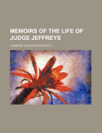 Memoirs of the Life of Judge Jeffreys