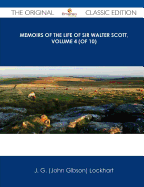 Memoirs of the Life of Sir Walter Scott, Volume 4 (of 10) - The Original Classic Edition