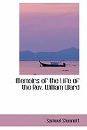 Memoirs of the Life of the REV. William Ward