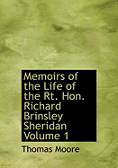 Memoirs of the Life of the Rt. Hon. Richard Brinsley Sheridan Volume 1 - Moore, Thomas, MD