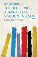 Memoirs of the Life of Vice-Admiral Lord Viscount Nelson