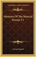 Memoirs of the Musical Drama V1