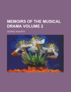 Memoirs of the Musical Drama Volume 2