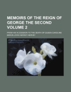 Memoirs of the Reign of George the Second: From His Accession to the Death of Queen Caroline, Volume 1