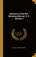 Memoirs of the Rev. Nicholas Murray, D. D. (Kirwan.)
