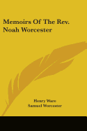 Memoirs Of The Rev. Noah Worcester