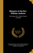 Memoirs of the Rev. William Jackson: First Rector of St. Paul's Church, Louisville