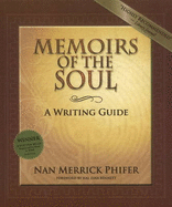 Memoirs of the Soul: A Writing Guide -- 2nd Edition - Phifer, Nan Merrick