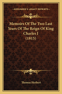 Memoirs of the Two Last Years of the Reign of King Charles I (1815)