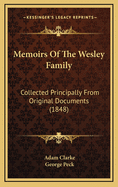 Memoirs of the Wesley Family: Collected Principally from Original Documents (1848)