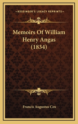 Memoirs of William Henry Angas (1834) - Cox, Francis Augustus